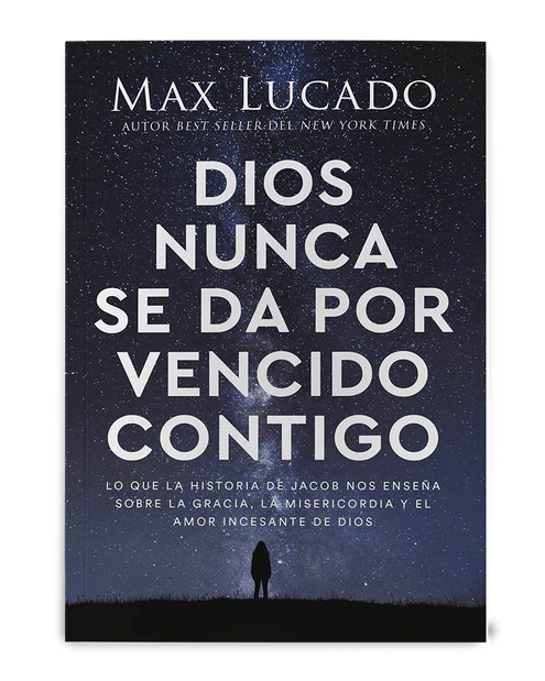 Dios nunca se da por vencido contigo - Max Lucado